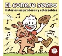 El conejo sordo: Historias inspiradoras y coloreables / Cuento infantil de superación e inclusión + libro para colorear para niños y niñas de 4 a 8 años