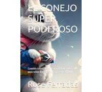 EL CONEJO SUPER PODEROSO: Cuentos infantiles en español: Libro ilustrado para niños (En Español) (Spanish Edition)