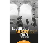 El Conflicto Palestino-Israelí: En cien preguntas (Historia y Biografías)
