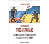 Conflicto Ruso Ucraniano, El: El imperialismo estadounidense a la conquista de Europa (SIN COLECCION)