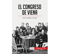 El Congreso de Viena: Hacia un equilibrio en Europa (Historia)