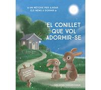 El conillet que vol adormir-se: Un nou mètode per ajudar els nens a dormir (Emocions, valors i hàbits)