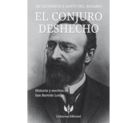 EL CONJURO DESHECHO: DE SATANISTA A SANTO DEL ROSARIO