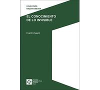 El conocimiento de lo invisible: 4 (Razón Abierta)