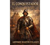 El Conquistador: La vida y la conquista de Hernán Cortés: 2 (GRANDES PERSONAJES DE ESPAÑA Y DEL IMPERIO ESPAÑOL)