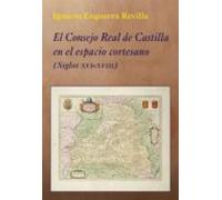 El Consejo Real De Castilla En El Espacio Cortesano