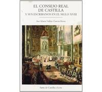 El Consejo Real de Castilla y Sus Escribanos En El Siglo XVIII