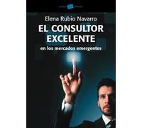 El consultor excelente: en los mercados emergentes (Empresa)