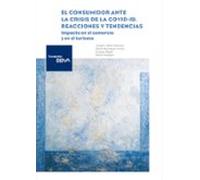 El Consumidor Ante La Crisis De La Covid-19. Reacciones Y Tendenc Ias