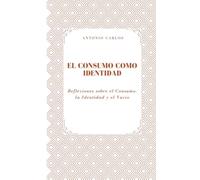 El Consumo como Identidad: Reflexiones sobre el Consumo, la Identidad y el Vacío (Técnica, valor y la transformación de todo en producto)