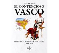 El contencioso vasco: Identidad, política y violencia (1643-2021) (Ciencia Política - Semilla y Surco - Serie de Ciencia Política)