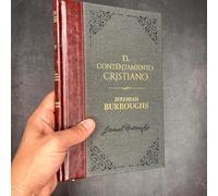 El contentamiento cristiano. Jeremiah Burroughs Biblioteca de Clásicos Cristianos. Tomo 13