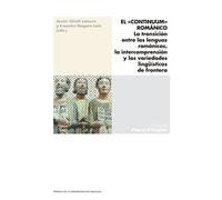 El «continuum» románico. La transición entre las lenguas románicas, la intercomprensión y las variedades lingüísticas de frontera: 7 (Papers d'Avignon)