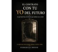 El contrato con tu Yo del futuro: Lo que hacés hoy es la historia que mañana vas a contar