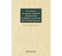 El contrato de agencia comercial internacional en España y en el resto de la Unión Europea (Monografías)