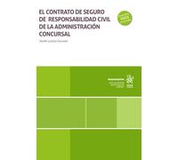 El contrato de seguro de responsabilidad civil de la administración concursal (Monografías)
