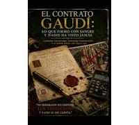 El Contrato Gaudí/ Lo que Firmó con Sangre y Nadie ha Visto Jamás