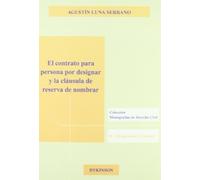 El contrato para persona por designar y la cláusula de reserva de nombrar (Colección Monografías de Derecho Civil. II. Obligaciones y Contratos.)