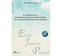 El control de la competencia judicial internacional en los procesos civiles declarativos: 52 (Ética, Justicia y Proceso)