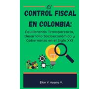 El CONTROL FISCAL EN COLOMBIA:: Equilibrando Transparencia, Desarrollo Socioeconómico y Gobernanza en el Siglo XXI
