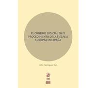 El control judicial en el procedimiento de la fiscalía europea de España (Derecho Procesal Práctico)