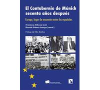 El Contubernio de Múnich sesenta años después: Europa, lugar de encuentro entre los españoles: 363 (Investigación y Debate)