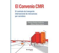 El convenio CMR: El contrato del transporte internacional de mercancías por carretera: 0 (Gestión del transporte)