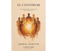 El Conversar: La calidad de nuestras conversaciones define quiénes somos
