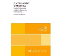 El Coprincipat D'Andorra. Evolució histórica i desenvolupament institucional (Monografías)