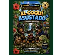 El Coqui Asustado / The Frightened Coquí (Tres Amigos, Mil Aventuras: Sparky, Turbo y Ace)