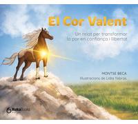 El cor valent: Un relat per transformar la por en confiança i llibertat