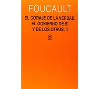 El Coraje De La Verdad: El Gobierno De Uno Mismo Y De Los Otros Ii