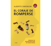 El coraje de romperse: Manual de reconstrucción de vidas rotas