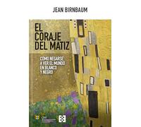EL CORAJE DEL MATIZ- Cómo negarse a ver el mundo en blanco y negro: 145 (Nuevo Ensayo)