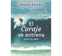 El Coraje se entrena: Es así de simple