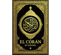 El Corán en Español Completo - El Noble Corán, Traducción Íntegra de sus Significados en Lengua Española, Texto Sagrado del Islam para Musulmanes, ... Versión Completa para la Lectura, la Oración,