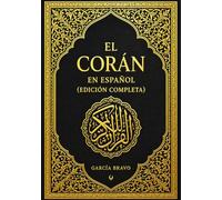 El Corán en Español (Edición Completa): El Libro Sagrado del Islam Conteniendo las Nobles Suras -El Noble Corán Traducción Auténtica y Completo ... Reflexiones quran with spanish translation