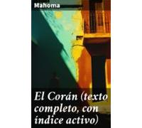 El Corán (texto Completo Con Índice Activo) (ebook)