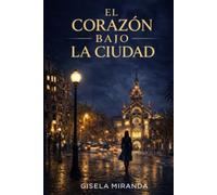 El corazón bajo la ciudad