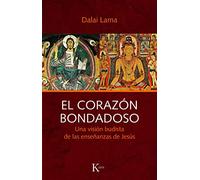 El Corazon Bondadoso: Una Vision Budista De Las Enseñanzas De Jes Us