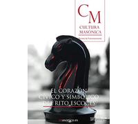 El corazón cívico y simbólico del Rito Escocés: CULTURA MASÓNICA Nº 20