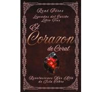 El Corazón de Coral: Revelaciones Más Allá de Isla Cobre: 3 (Leyendas del Caribe)