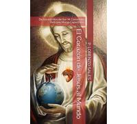 El Corazón de Jesús al Mundo: De los escritos de Sor M. Consolata Betrone Monja Capuchina