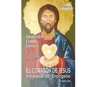 El Corazón de Jesús novedad del Evangelio | Francisco Cerro Chaves