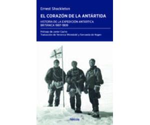 El Corazon De La Antartida: Historia De La Expedicion Antartica Britan