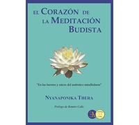 El corazón de la meditación budista: En las fuentes y raíces del auténtico mindfulness. (VIPASANA. MINDFULNESS)