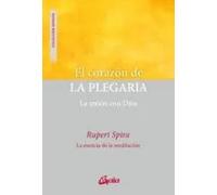 El corazón de la plegaria. La unión con Dios. La esencia de la meditación | Rupert Spira