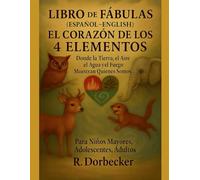EL CORAZÓN DE LOS 4 ELEMENTOS: Donde la Tierra, el Aire, ,el Agua y el Fuego Recuerdan Quienes Somos