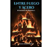 El Corazón de Plenoria 1: Entre Fuego y Acero