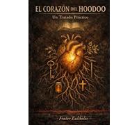 EL CORAZÓN DEL HOODOO: Un Tratado Práctico
